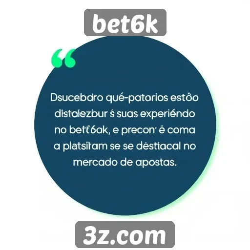 Feedback de usuários sobre a experiência no bet6k